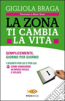 La Zona ti cambia la vita libro di Braga Gigliola