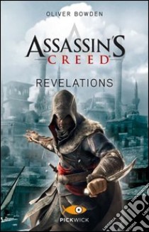 Assassin's Creed. Revelations libro di Bowden Oliver