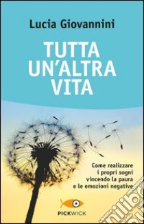 Tutta un'altra vita libro di Giovannini Lucia