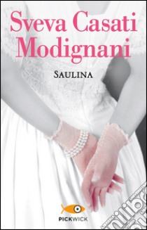 Saulina. Il vento del passato libro di Casati Modignani Sveva