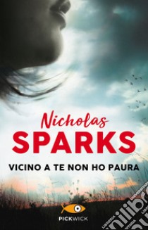 Vicino a te non ho paura libro di Sparks Nicholas