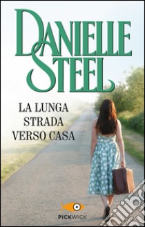 La lunga strada verso casa. Ediz. illustrata libro di Steel Danielle