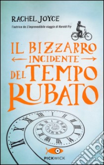 Il bizzarro incidente del tempo rubato libro di Joyce Rachel