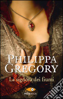 La signora dei fiumi libro di Gregory Philippa