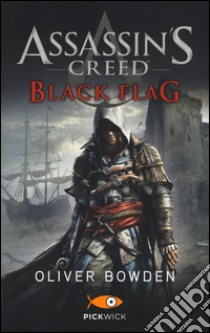 Assassin's Creed. Black flag libro di Bowden Oliver