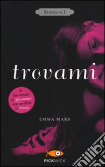 Trovami. Stanza n. 1. La trilogia delle stanze libro di Mars Emma