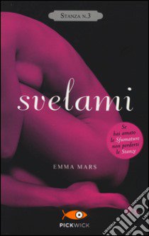 Svelami. Stanza n. 3. La trilogia delle stanze libro di Mars Emma