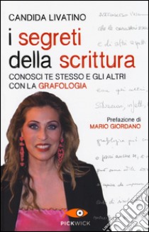 I segreti della scrittura. Conosci te stesso e gli altri con la grafologia libro di Livatino Candida