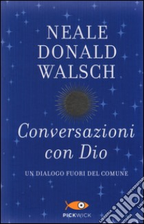 Conversazioni con Dio. Un dialogo fuori del comune. Vol. 1 libro di Walsch Neale Donald