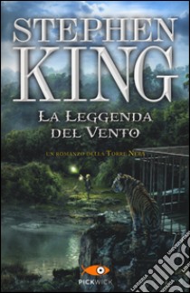 La leggenda del vento. La torre nera libro di King Stephen