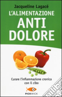 L'alimentazione antidolore libro di Lagacé Jacqueline