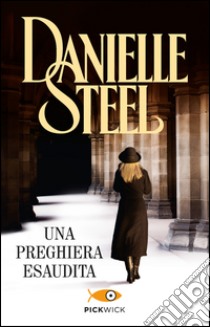 Una preghiera esaudita libro di Steel Danielle