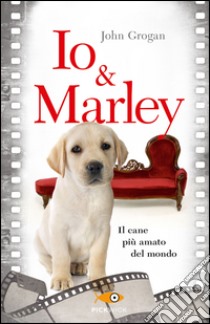 Io & Marley libro di Grogan John