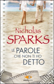 Le parole che non ti ho detto libro di Sparks Nicholas