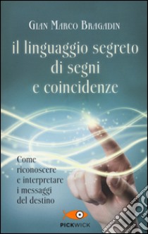 Il linguaggio segreto di segni e coincidenze libro di Bragadin Gian Marco