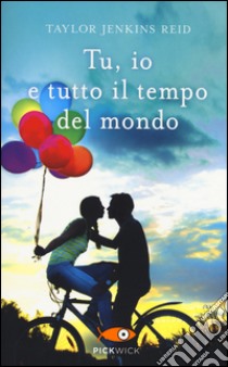 Tu, io e tutto il tempo del mondo libro di Jenkins Reid Taylor