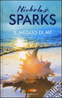 Il meglio di me libro di Sparks Nicholas