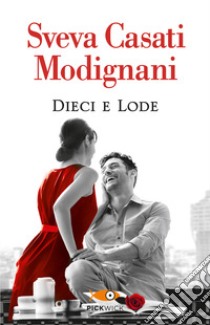 Dieci e lode libro di Casati Modignani Sveva