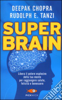 Super Brain libro di Chopra Deepak; Tanzi Rudolph E.