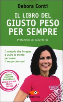 Il libro del giusto peso per sempre libro di Conti Debora