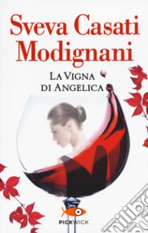 La vigna di Angelica libro di Casati Modignani Sveva