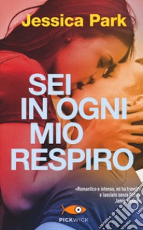 Sei in ogni mio respiro libro di Park Jessica