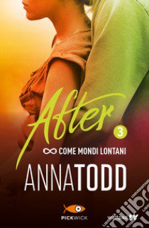 Come mondi lontani. After. Vol. 3 libro di Todd Anna