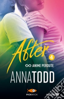 Anime perdute. After. Vol. 4 libro di Todd Anna