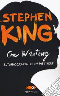 On writing. Autobiografia di un mestiere libro di King Stephen