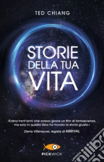 Storie della tua vita libro di Chiang Ted