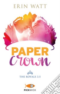 Paper crown. The Royals. Vol. 3.5 libro di Watt Erin