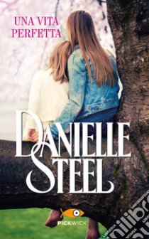 Una vita perfetta libro di Steel Danielle