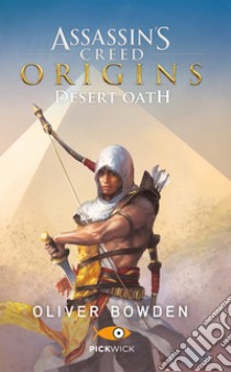 Assassin's Creed. Origins. Desert Oath libro di Bowden Oliver