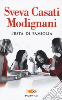 Festa di famiglia libro di Casati Modignani Sveva