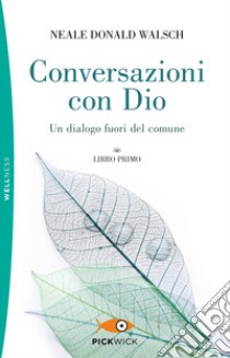 Conversazioni con Dio. Un dialogo fuori del comune. Vol. 1 libro di Walsch Neale Donald