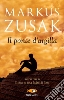 Il ponte d'argilla libro di Zusak Markus