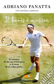 Il tennis è musica libro di Panatta Adriano; Azzolini Daniele