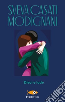 Dieci e lode libro di Casati Modignani Sveva