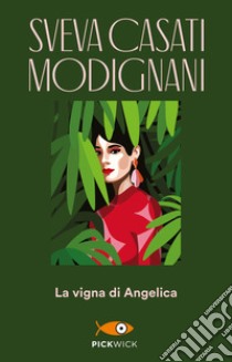 La vigna di Angelica libro di Casati Modignani Sveva