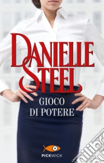 Gioco di potere libro di Steel Danielle