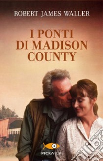 I ponti di Madison County libro di Waller Robert J.