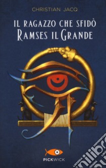 Il ragazzo che sfidò Ramses il Grande libro di Jacq Christian