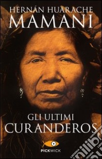 Gli ultimi curanderos libro di Huarache Mamani Hernan