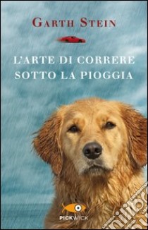 L'arte di correre sotto la pioggia libro di Stein Garth