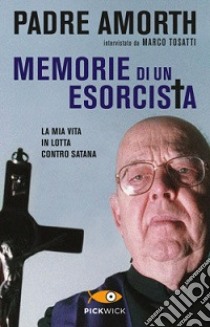 Memorie di un esorcista. La mia vita in lotta contro Satana libro di Amorth Gabriele; Tosatti Marco