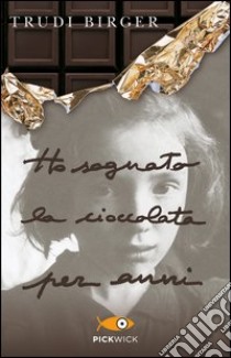 Ho sognato la cioccolata per anni libro di Birger Trudi; Green Jeffrey M.