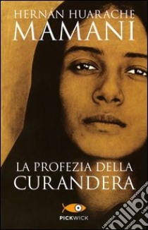 La profezia della curandera libro di Huarache Mamani Hernan