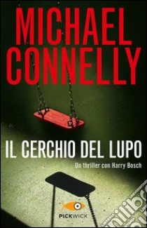 Il cerchio del lupo libro di Connelly Michael