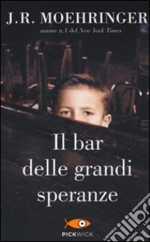 Il bar delle grandi speranze libro di Moehringer J. R.