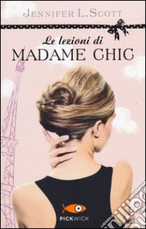 Le lezioni di Madame Chic. Ediz. illustrata libro di Scott Jennifer L.